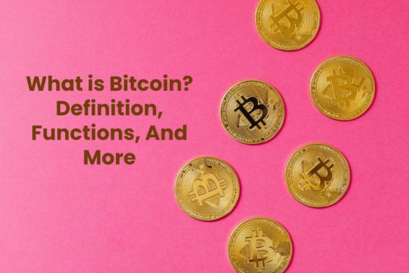 What is Bitcoin? - Definition, Functions, And More