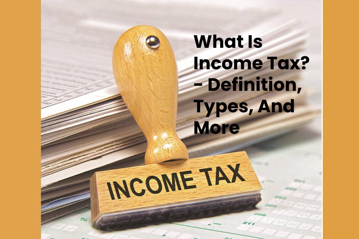 What Is Income Tax? - Definition, Types, And More - TMP