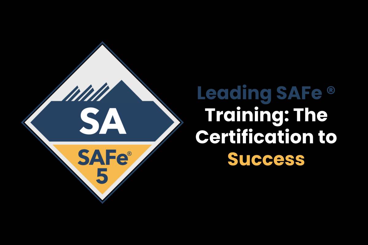 Leading SAFe ® Training: The Certification To Success - TMP