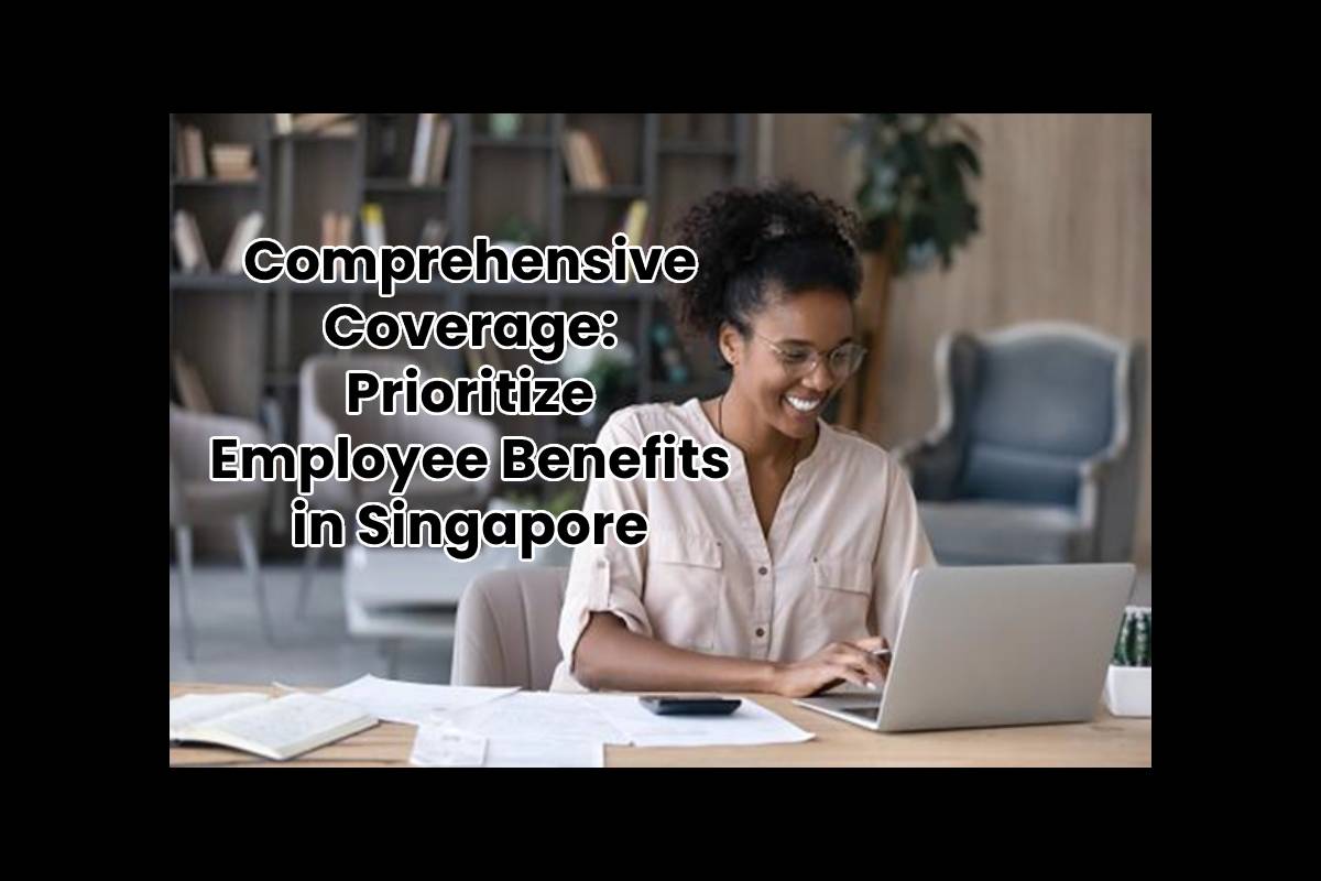 comprehensive-coverage-prioritize-employee-benefits-in-singapore