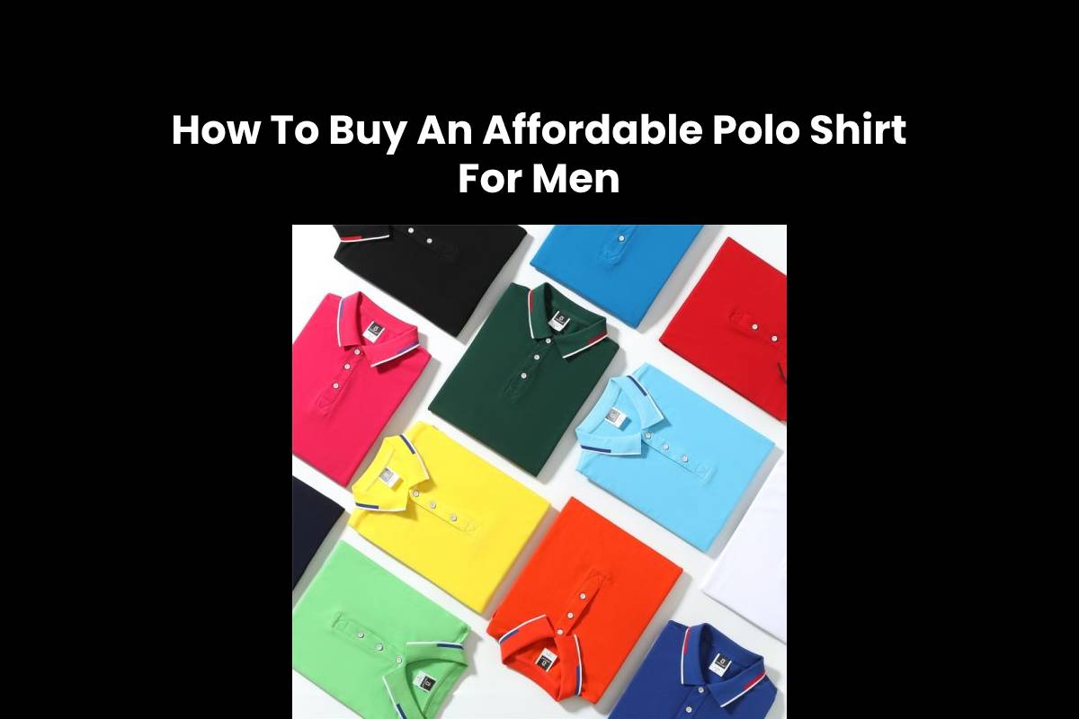 how-to-buy-an-affordable-polo-shirt-for-men