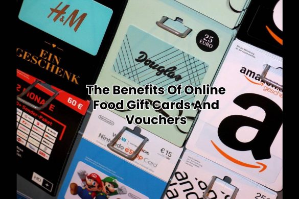 The Benefits Of Online Food Gift Cards And Vouchers